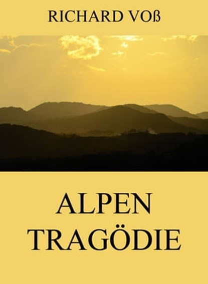 Alpentragödie, Richard Voß - Ebook - 9783849639389