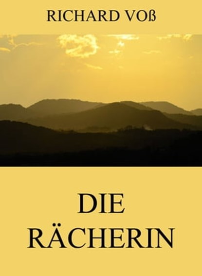 Die Rächerin, Richard Voß - Ebook - 9783849639457