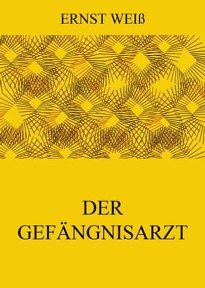 Der Gefängnisarzt, Ernst Weiß - Ebook - 9783849639624