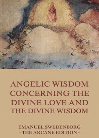Angelic Wisdom Concerning The Divine Love And The Divine Wisdom, Emanuel Swedenborg - Ebook - 9783849640729