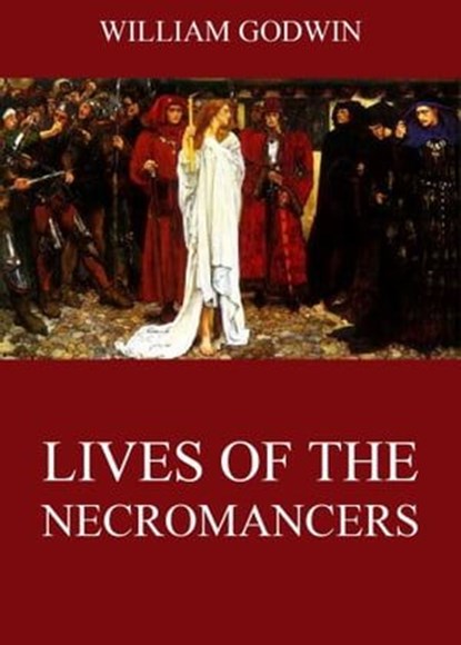 Lives Of The Necromancers, William Godwin - Ebook - 9783849641863