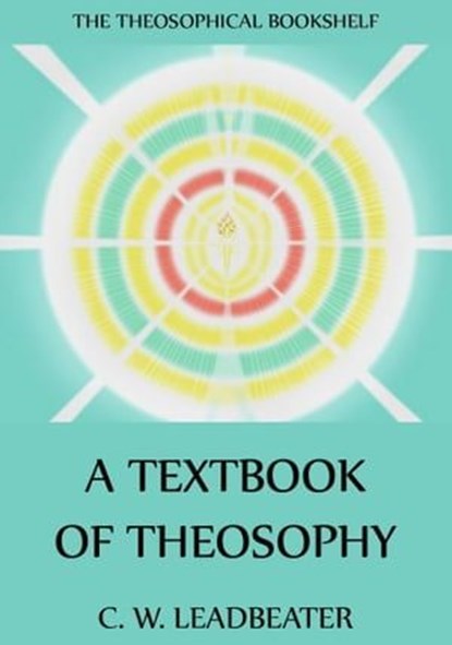 A Textbook Of Theosophy, C. W. Leadbeater - Ebook - 9783849641887