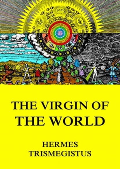 The Virgin of the World, Hermes Trismegistus - Ebook - 9783849642259