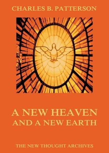 A New Heaven And A New Earth, Charles Brodie Patterson - Ebook - 9783849642402