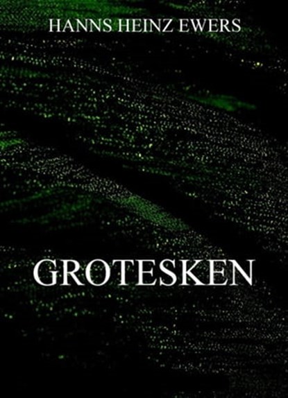 Grotesken, Hanns Heinz Ewers - Ebook - 9783849642785