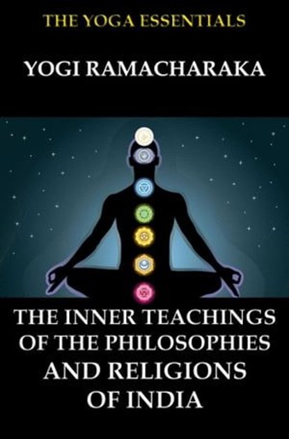 The Inner Teachings Of The Philosophies and Religions of India, Yogi Ramacharaka ; William Walker Atkinson - Ebook - 9783849643249