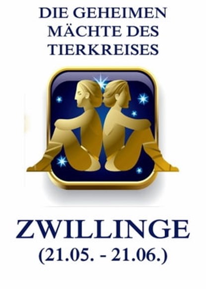 Die geheimen Mächte des Tierkreises - Die Zwillinge, Jürgen Beck - Ebook - 9783849643461