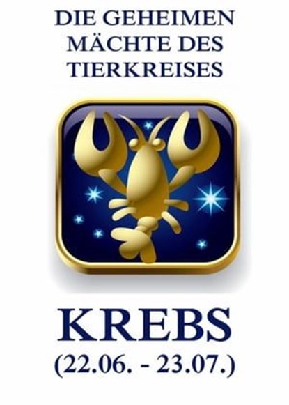 Die geheimen Mächte des Tierkreises - Der Krebs, Jürgen Beck - Ebook - 9783849644130