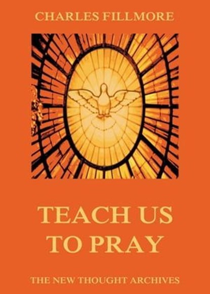 Teach Us To Pray, Charles Fillmore - Ebook - 9783849644307