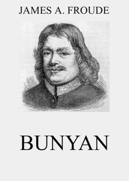 Bunyan, James Anthony Froude - Ebook - 9783849645533