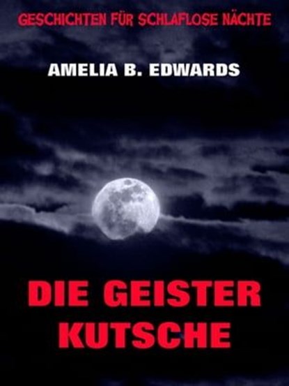 Die Geisterkutsche, Amelia B. Edwards - Ebook - 9783849645779