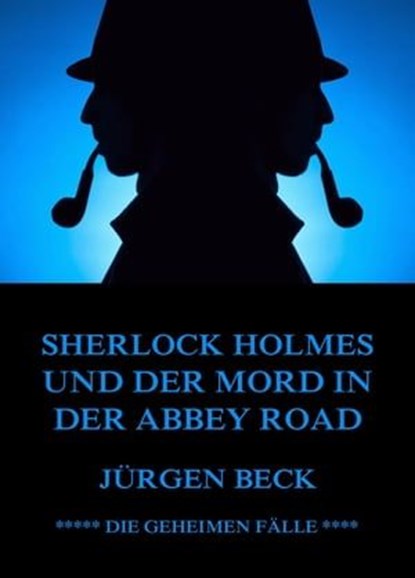 Sherlock Holmes und der Mord in der Abbey Road, Jürgen Beck - Ebook - 9783849645922
