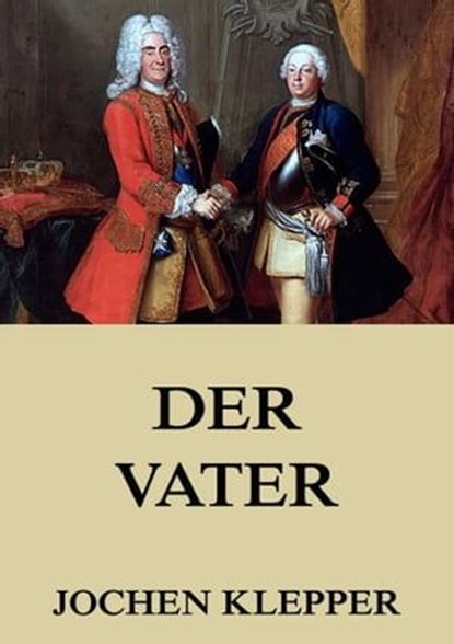 Der Vater, Jochen Klepper - Ebook - 9783849646011