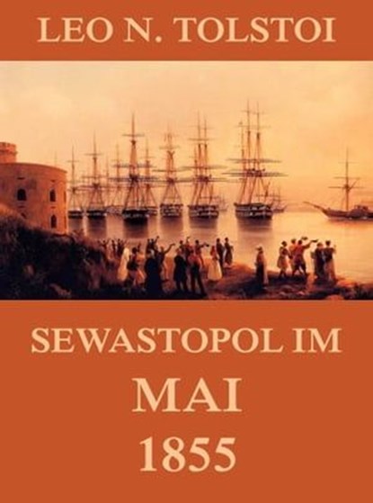 Sewastopol im Mai 1855, Leo N. Tolstoi - Ebook - 9783849646189