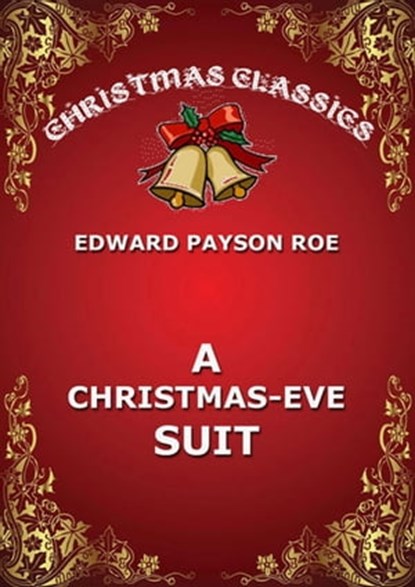 A Christmas-Eve Suit, Edward Payson Roe - Ebook - 9783849647308