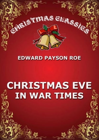 Christmas Eve In War Times, Edward Payson Roe - Ebook - 9783849647322