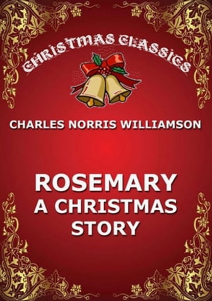 Rosemary - A Christmas Story, Charles Norris Williamson - Ebook - 9783849647544