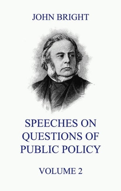 Speeches on Questions of Public Policy, Volume 2, John Bright - Ebook - 9783849649937