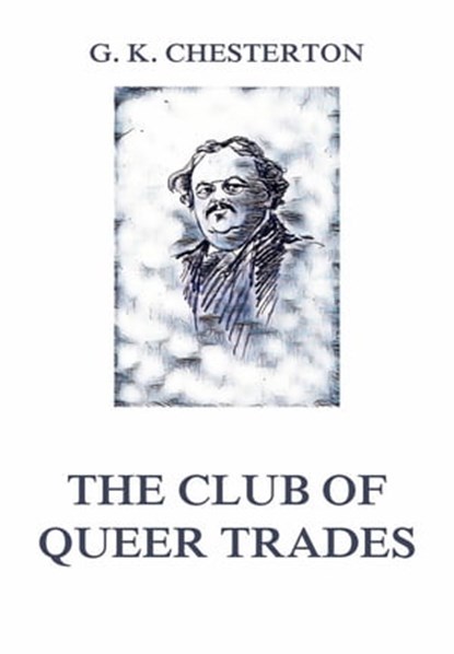 The Club of Queer Trades, Gilbert Keith Chesterton - Ebook - 9783849650025