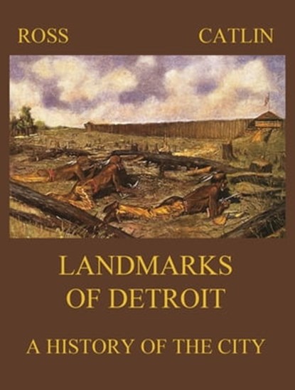 Landmarks of Detroit, Robert B. Ross ; George B. Catlin - Ebook - 9783849650599