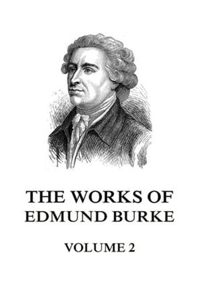 The Works of Edmund Burke Volume 2, Edmund Burke - Ebook - 9783849651183