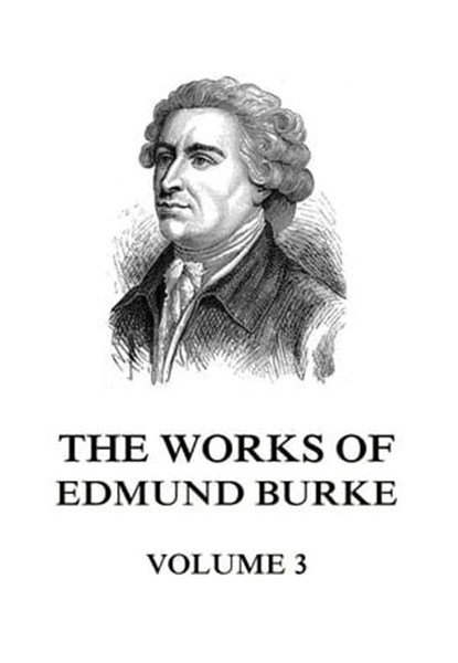 The Works of Edmund Burke Volume 3, Edmund Burke - Ebook - 9783849651190