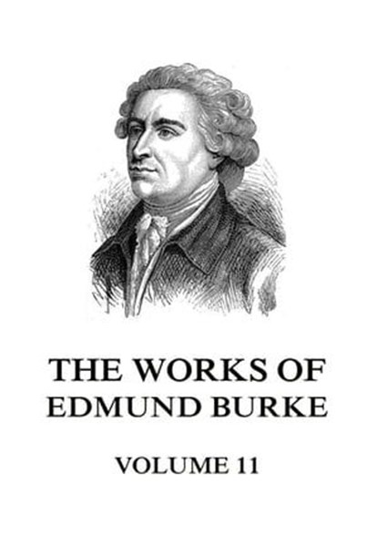 The Works of Edmund Burke Volume 11, Edmund Burke - Ebook - 9783849651275