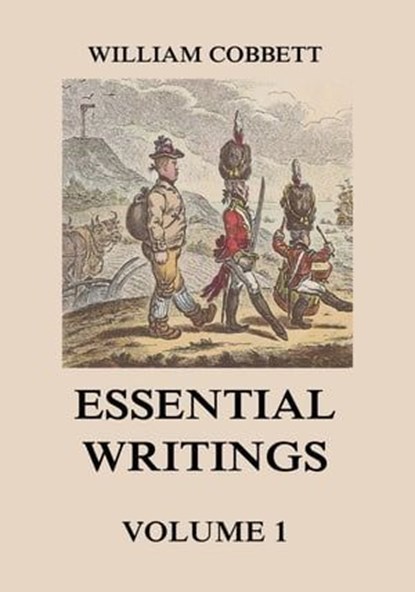 Essential Writings Volume 1, William Cobbett - Ebook - 9783849651763