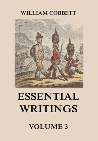 Essential Writings Volume 3, William Cobbett - Ebook - 9783849651787