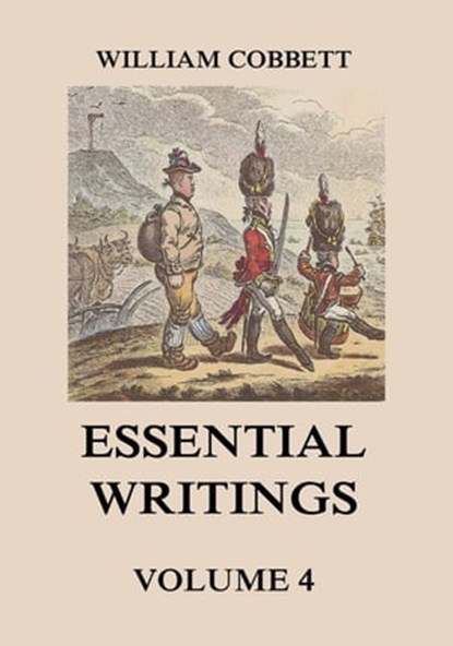 Essential Writings Volume 4, William Cobbett - Ebook - 9783849651794