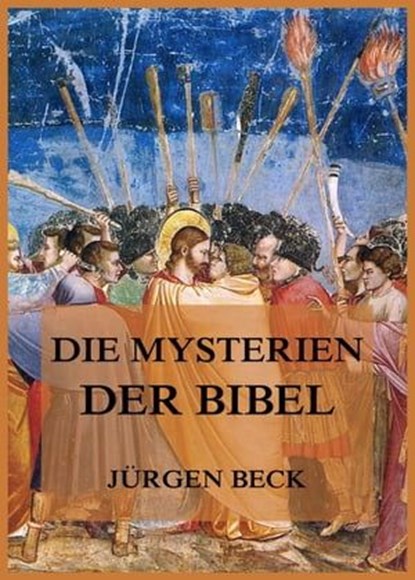 Die Mysterien der Bibel, Jürgen Beck - Ebook - 9783849652647