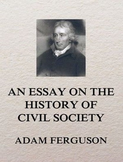 An Essay on the History of Civil Society, Adam Ferguson - Ebook - 9783849653842