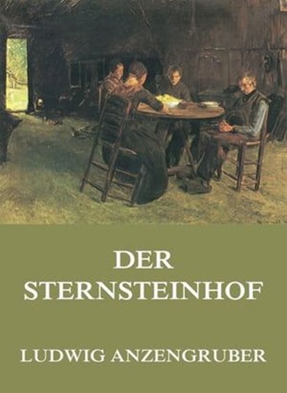 Der Sternsteinhof, Ludwig Anzengruber - Ebook - 9783849654610