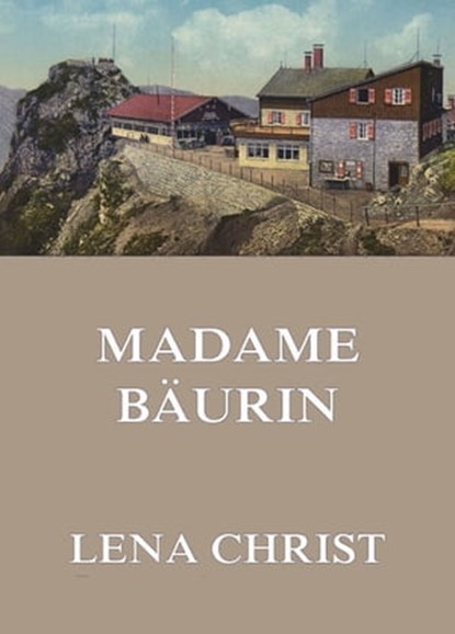 Madame Bäurin, Lena Christ - Ebook - 9783849654955