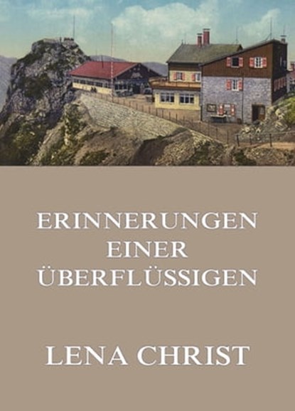 Erinnerungen einer Überflüssigen, Lena Christ - Ebook - 9783849654986