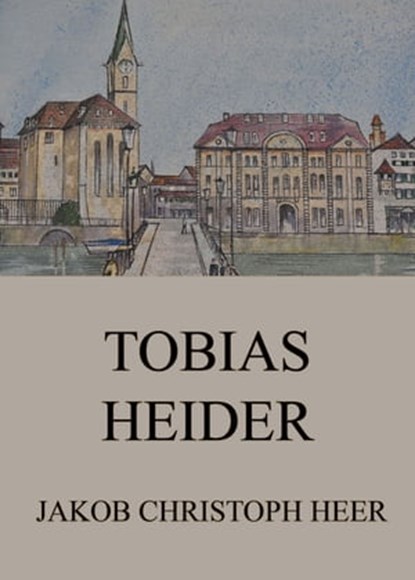 Tobias Heider, Jakob Christoph Heer - Ebook - 9783849655860