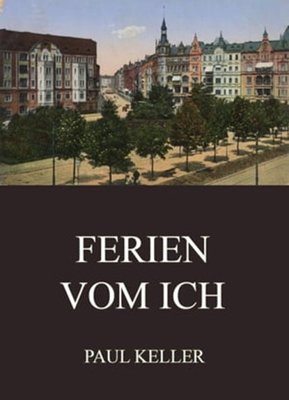 Ferien vom Ich, Paul Keller - Ebook - 9783849656102