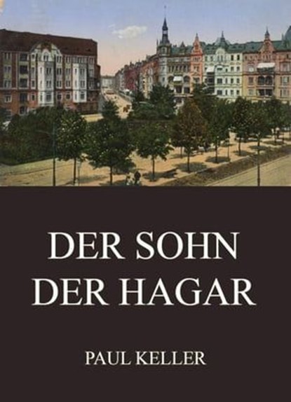 Der Sohn der Hagar, Paul Keller - Ebook - 9783849656119