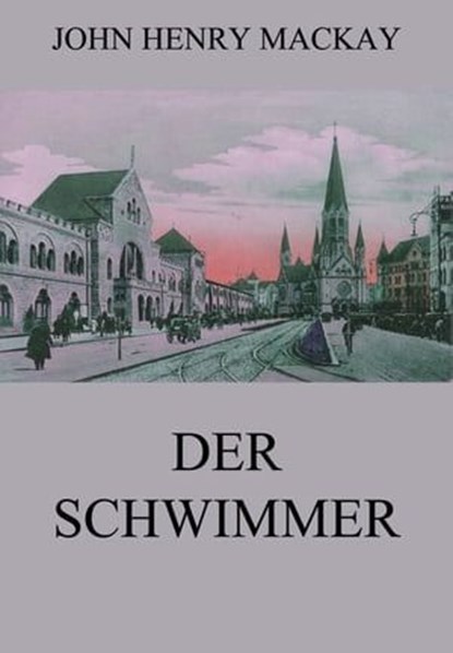 Der Schwimmer, John Henry Mackay - Ebook - 9783849656409