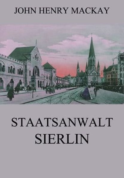 Staatsanwalt Sierlin, John Henry Mackay - Ebook - 9783849656416