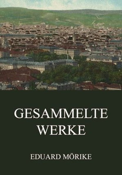Gesammelte Werke, Eduard Mörike - Ebook - 9783849656638