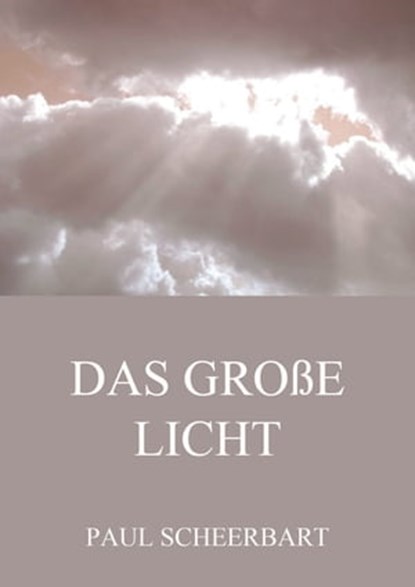 Das große Licht, Paul Scheerbart - Ebook - 9783849657031