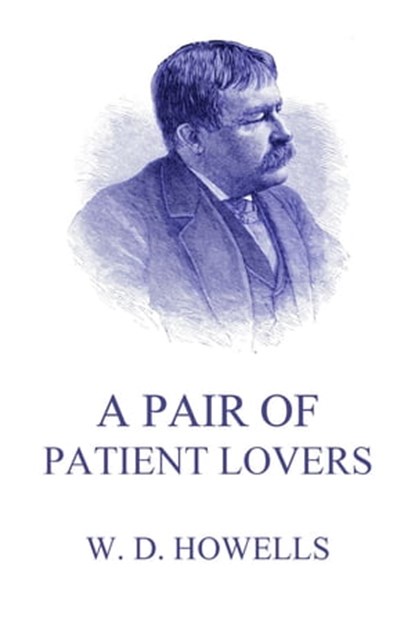 A Pair Of Patient Lovers, William Dean Howells - Ebook - 9783849657703