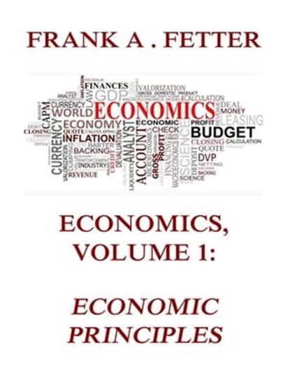 Economics, Volume 1: Economic Principles, Frank A. Fetter - Ebook - 9783849657956