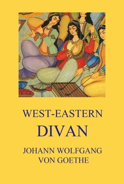 West-Eastern Divan, Johann Wolfgang von Goethe - Ebook - 9783849658700