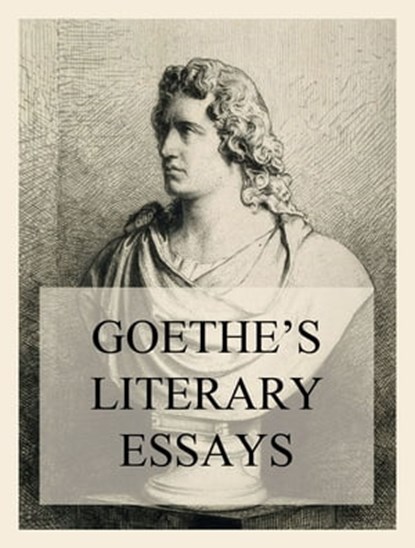 Goethe's Literary Essays, Johann Wolfgang von Goethe - Ebook - 9783849658717