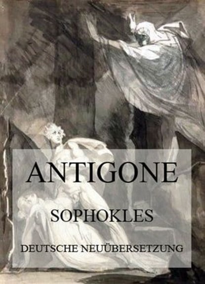 Antigone (Deutsche Neuübersetzung), Sophokles - Ebook - 9783849660574