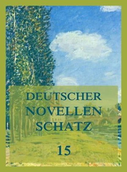 Deutscher Novellenschatz 15, Karl August Varnhagen von Ense ; Franz Kugler ; Levin Schücking ; Franz Wallner - Ebook - 9783849661236