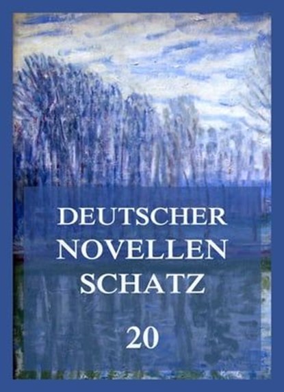 Deutscher Novellenschatz 20, Julius Grosse ; Julie Ludwig ; Alexander von Ungern-Sternberg - Ebook - 9783849661281