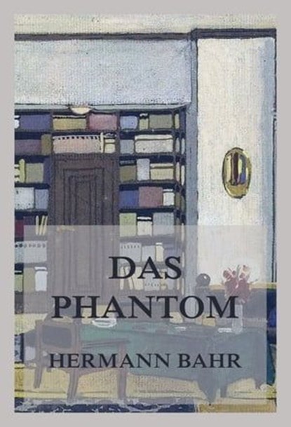 Das Phantom, Hermann Bahr - Ebook - 9783849661458